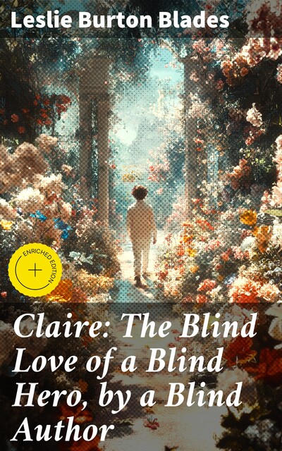 Claire: The Blind Love of a Blind Hero, by a Blind Author, Leslie Burton Blades