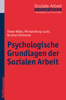 Psychologische Grundlagen der Sozialen Arbeit, Burkarth Brückner, Dieter Wälte, Michael Borg-Laufs