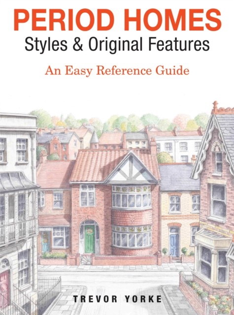 Period Homes – Styles & Original Features, Trevor Yorke