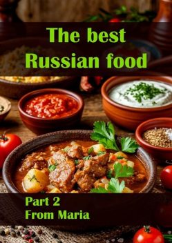 The best Russian food. Part 2, From Maria