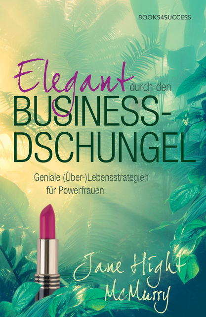 Elegant durch den Business-Dschungel, Jane Hight McMurry