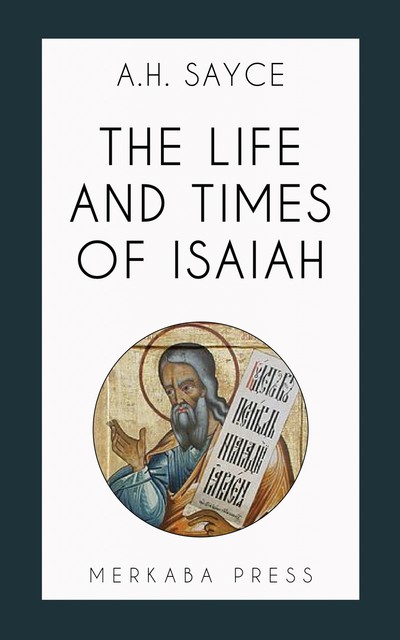 The Life and Times of Isaiah, Archibald Henry Sayce