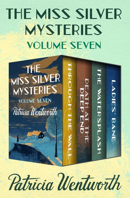 The Miss Silver Mysteries Volume Seven, Patricia Wentworth