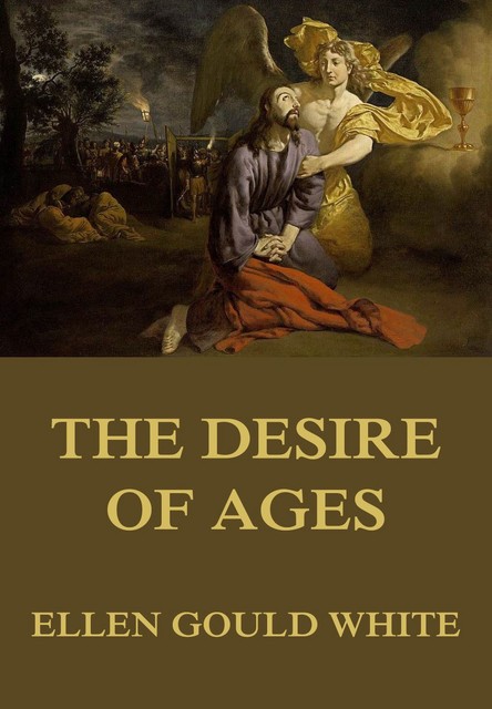The Desire of Ages, Ellen Gould White
