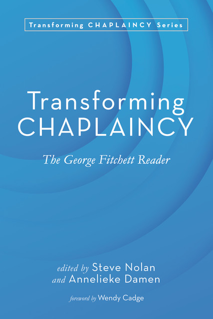 Transforming Chaplaincy, Wendy Cadge