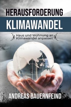 Herausforderung Klimawandel, Andreas Bauernfeind