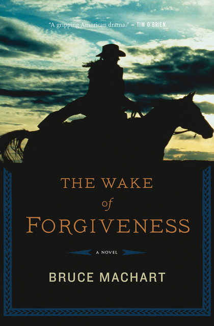 The Wake of Forgiveness, Bruce Machart