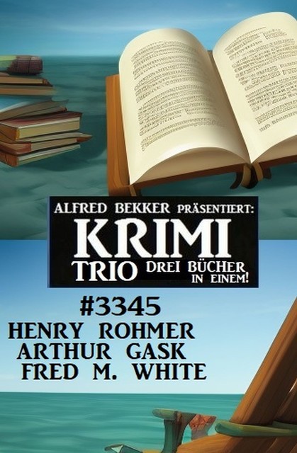 Krimi Trio 3345, Henry Rohmer, Arthur Gask, Fred M. White