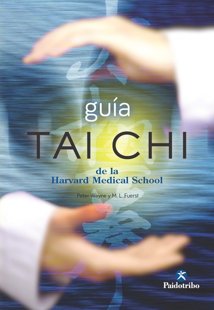 Guía Tai Chi de la Harvard Medical School, M.L. Fuerst, Peter Wayne