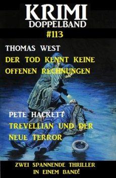 Krimi Doppelband 113 – Zwei spannende Thriller in einem Band, Pete Hackett, Thomas West