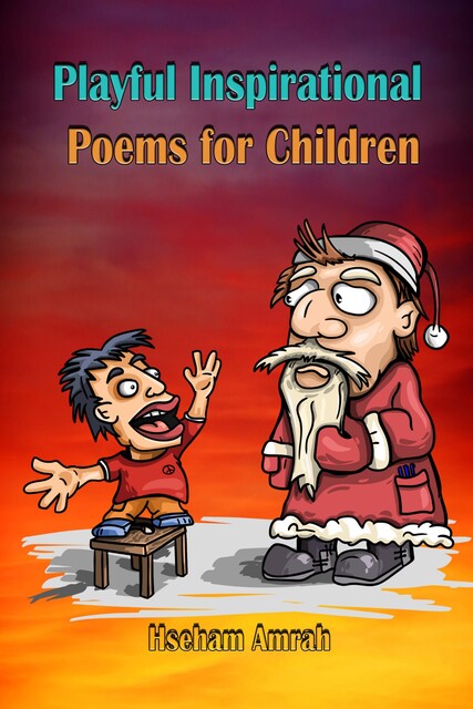 Playful and Inspirational Poems for Kids, Hseham Amrah