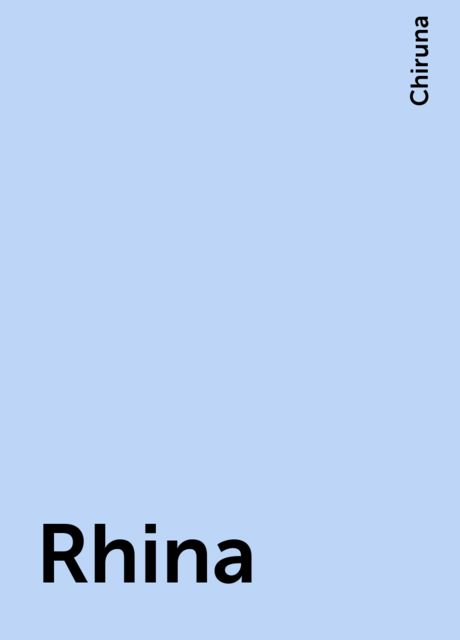 Rhina, Chiruna