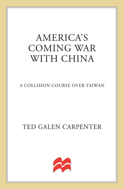 America's Coming War with China, Ted Galen Carpenter