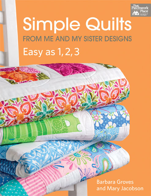 Simple Quilts from Me and My Sister Designs, Barbara Groves, Mary Jacobson
