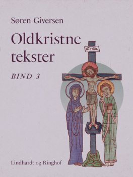 Oldkristne tekster. Bind 3, Søren Giversen