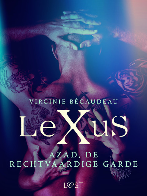 LeXuS: Azad, de Rechtvaardige Garde – Een erotische dystopie, Virginie Bégaudeau