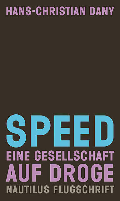 Speed. Eine Gesellschaft auf Droge, Hans-Christian Dany