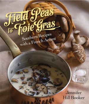 Field Peas to Foie Gras, Jennifer Booker