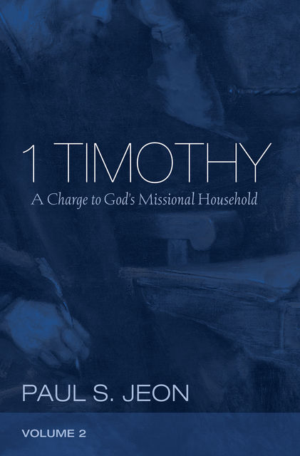 1 Timothy, Volume 2, Paul Jeon