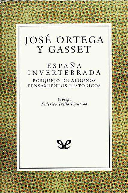 España invertebrada, José Ortega y Gasset