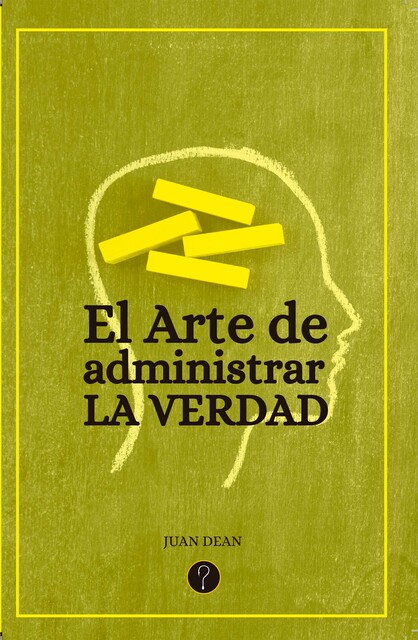El arte de administrar la verdad, Juan Dean