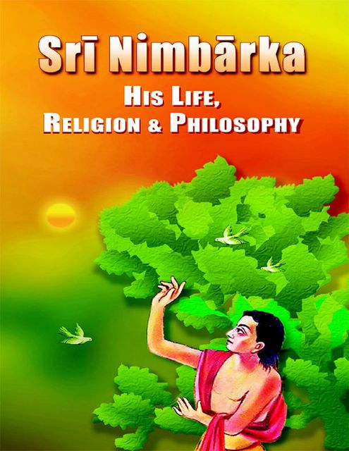 Sri Nimbarka: His Life Religion and Philosophy, Swami Tapasyananda