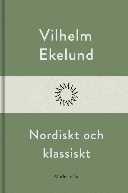 Nordiskt och klassiskt, Vilhelm Ekelund