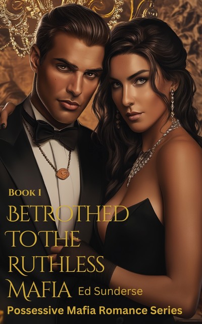 Betrothed To The Ruthless Mafia, Ed Sunderse