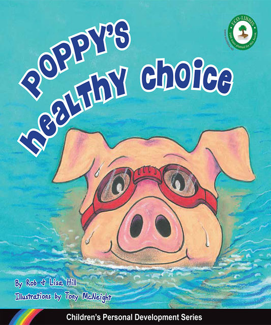 Poppy's Healthy Choice : Children's Personal Development Series, Lisa Hill, Rob Hill