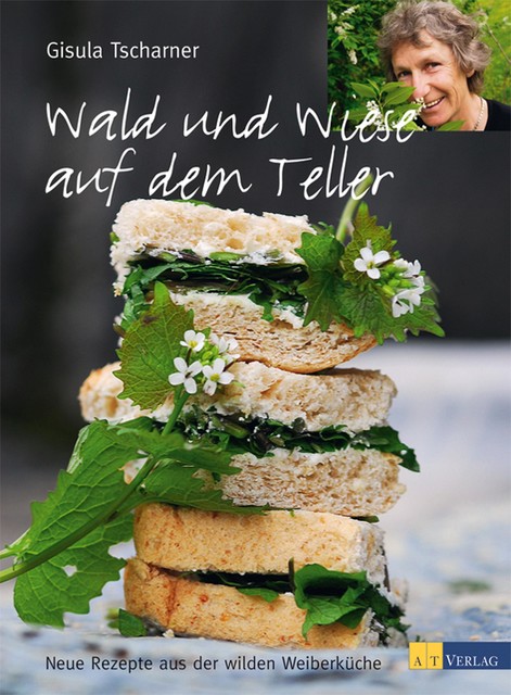 Wald und Wiese auf dem Teller, Gisula Tscharner