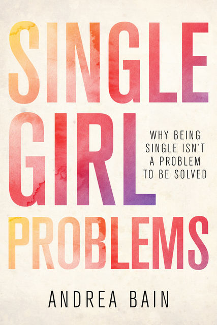 Single Girl Problems, Andrea Bain