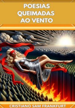 Poesias Queimadas Ao Vento, Cristiano, Sam Frankfurt