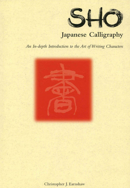 Sho Japanese Calligraphy, Christopher J. Earnshaw