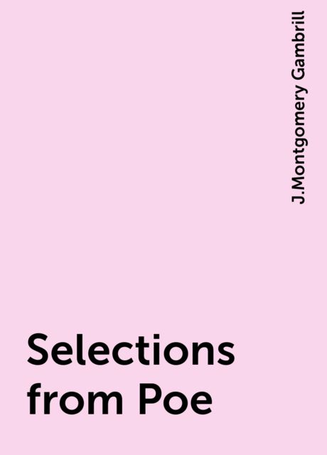 Selections from Poe, J.Montgomery Gambrill