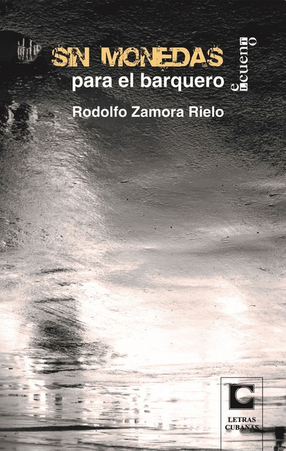 Sin monedas para el barquero, Rodolfo Zamora Rielo