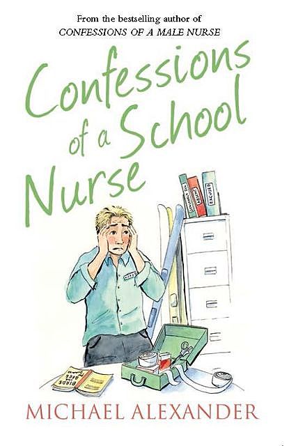 Confessions of a School Nurse, Michael Alexander