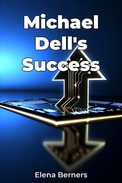 Michael Dell's Success, Elena Berners