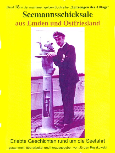 Seemannsschicksale aus Emden und Ostfriesland – erlebte Geschichten rund um die Seefahrt, Jürgen Ruszkowski