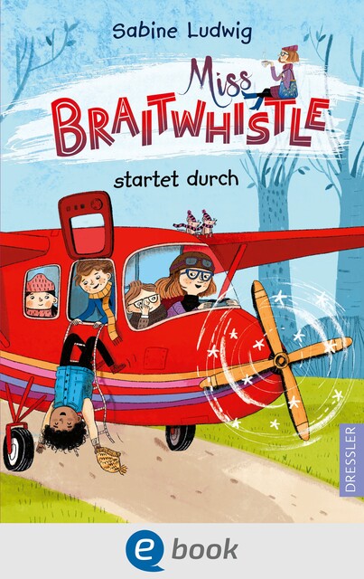 Miss Braitwhistle 6. Miss Braitwhistle startet durch, Sabine Ludwig