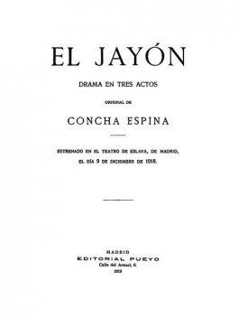 El Jayón / Drama en tres actos, Concha Espina
