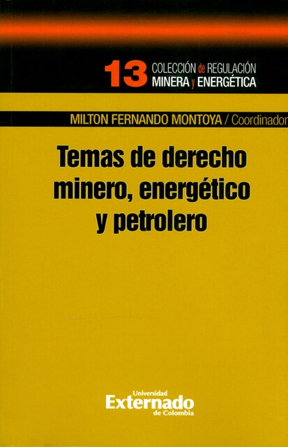 Temas de derecho minero, energético y petrolero, Andrea Parra Granados, Ingrid Garzón Garzón, Jaime Martínez Polo, Luis Alberto Moncada Fuentes, Milton Fernando Montoya, Tomás Restrepo Rodríguez