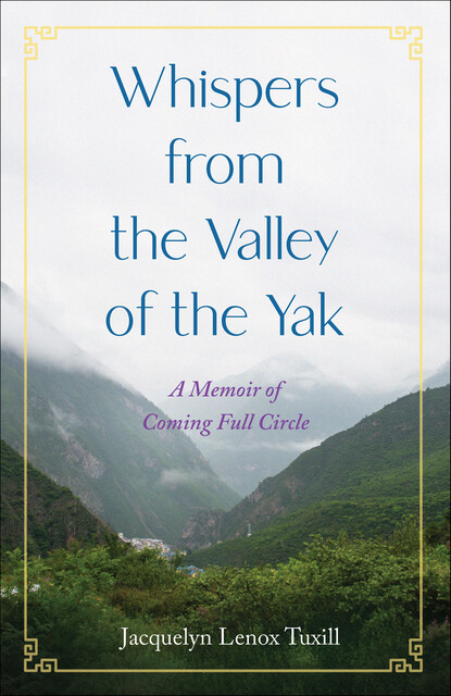 Whispers from the Valley of the Yak, Jacquelyn Lenox Tuxill
