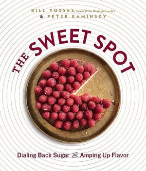 The Sweet Spot, Peter Kaminsky, Bill Yosses