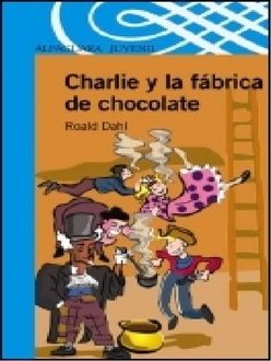 Charlie Y La Fábrica De Chocolate, Roald Dahl