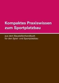 Kompaktes Praxiswissen zum Sportplatzbau, Steffen Baumann
