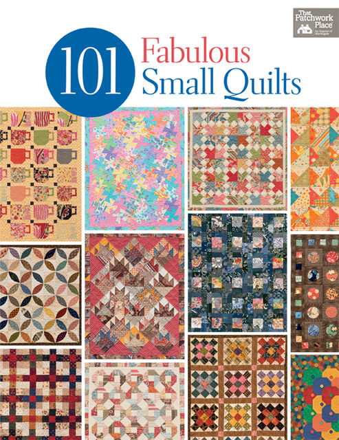 101 Fabulous Small Quilts, That Patchwork Place