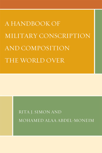 A Handbook of Military Conscription and Composition the World Over, Rita J. Simon, Mohamed Alaa Abdel-Moneim