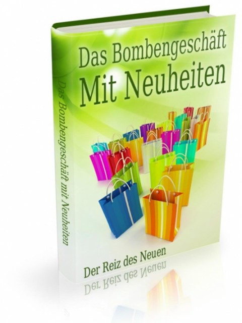 Das Bombengeschäft mit Neuheiten - Der Reiz der Neuheit, Horst Ludwig