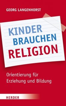Kinder brauchen Religion, Georg Langenhorst
