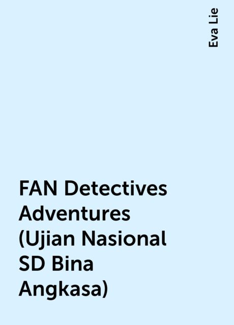 FAN Detectives Adventures (Ujian Nasional SD Bina Angkasa), Eva Lie